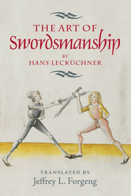 Art Of Swordsmanship By Hans Leckchner By Jeffrey L. Forgeng