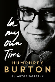 Humphrey Burton In My Own Time