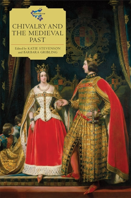 Chivalry & The Medieval Past