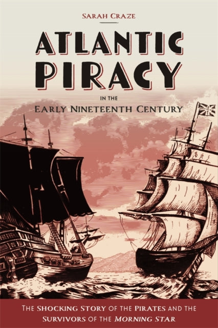 Atlantic Piracy In The Early Nineteenth