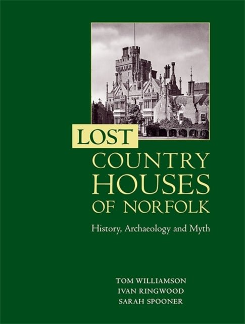 Lost Country Houses Of Norfolk 8211 By Lost Country Houses Of Norfolk 8211