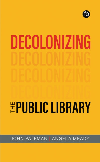 Decolonizing The Public Library By John Pateman