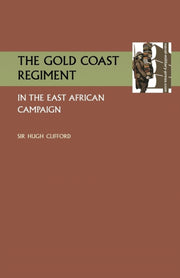 Gold Coast Regiment In The East African By Clifford, K C M G Si