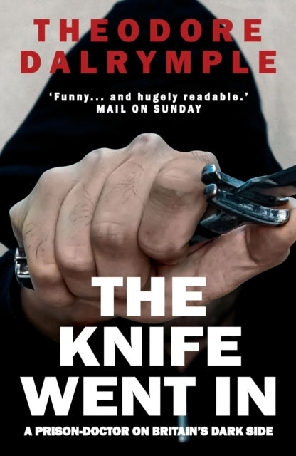 Knife Went In Prison Doctor On Britains By Dalrymple, Theodore