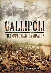 Gallipoli The Ottoman Campaign