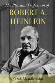 Pleasant Profession Of Robert A Heinlein