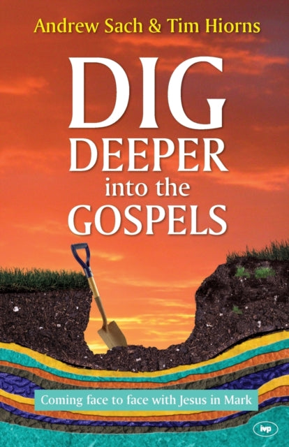 Dig Deeper Into The Gospels