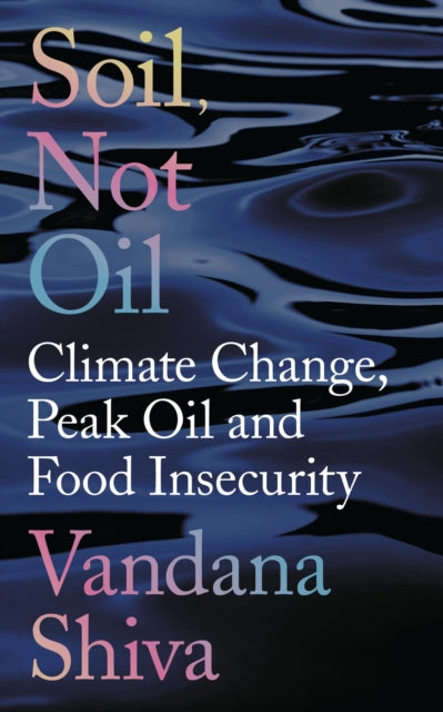 Soil Not Oil By Shiva, Vandana