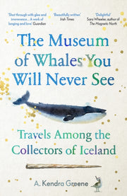 Museum Of Whales You Will Never See By Greene, A Kendra