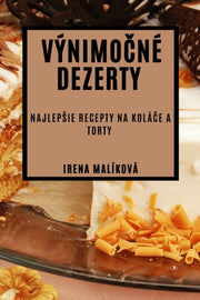 V Nimocn  Dezerty: Najlep Ie Recepty Na By Mal Kov , Irena