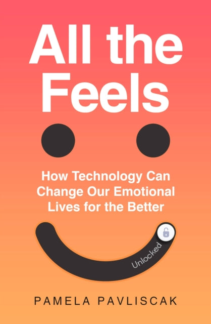 All The Feels By Pavliscak, Pamela