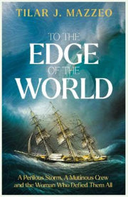 To The Edge Of The World By Mazzeo, Tilar J