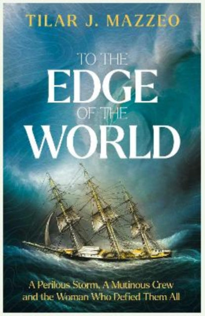 To The Edge Of The World By Mazzeo, Tilar J