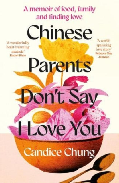Chinese Parents Dont Say I Love You By Chung, Candice