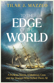 To The Edge Of The World By Mazzeo, Tilar J