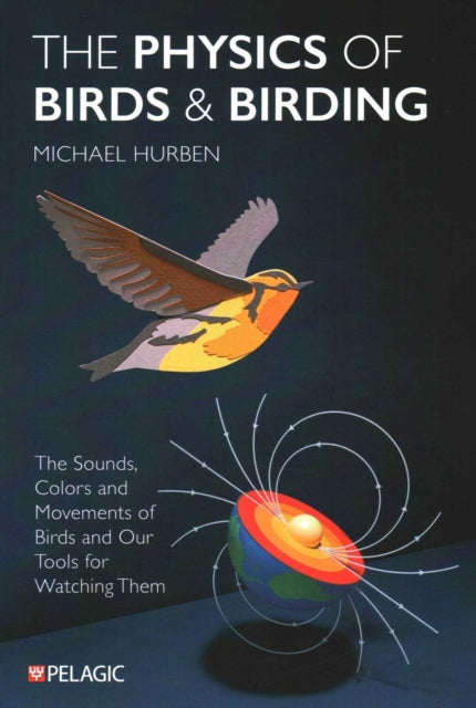 Physics Of Birds And Birding By Hurben, Michael