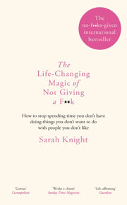 Life-changing Magic Of Not Giving A F**k By Sarah Knight