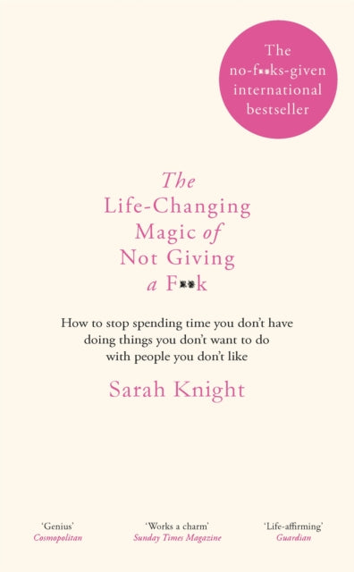 Life-changing Magic Of Not Giving A F**k By Sarah Knight