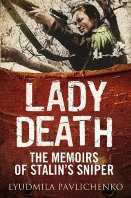 Lady Death The Memoirs Of Stalins Sniper By Pavlichenko, L