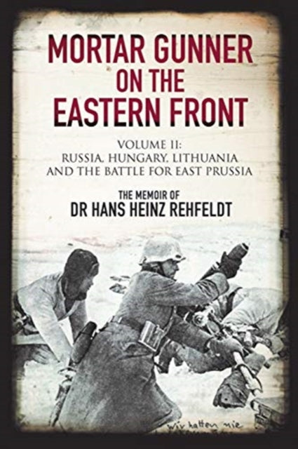 Mortar Gunner On The Eastern Front Vol 2