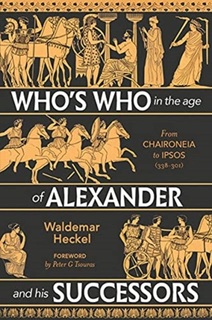 Whos Who In The Age Of Alexander By Heckel, Waldemar