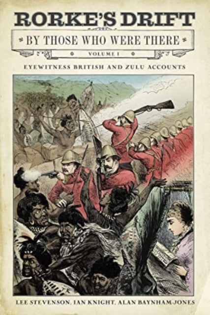 Rorkes Drift By Those Who Were There