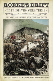 Rorkes Drift By Those Who Were There