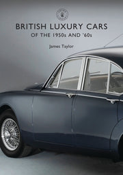 British Luxury Cars Of The 1950s & 60s By Taylor, James