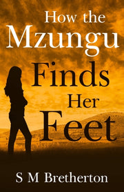 How The Mzungu Finds Her Feet