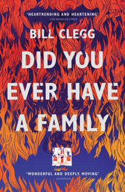 Did You Ever Have A Family By Clegg, Bill