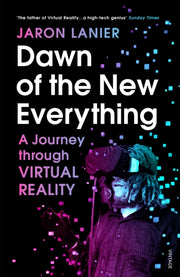 Dawn Of The New Everything By Lanier, Jaron