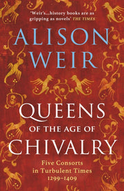 Queens Of The Age Of Chivalry By Weir, Alison