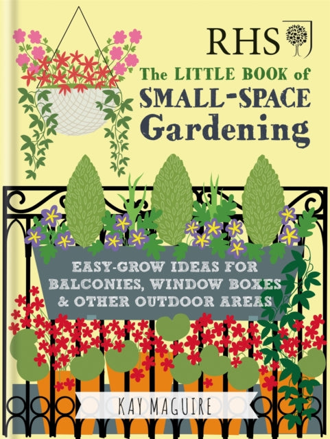 Rhs Little Book Of Small Space Gardening By Maguire, Kay