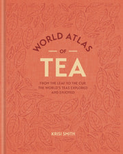 World Atlas Of Tea By Krisi Smith