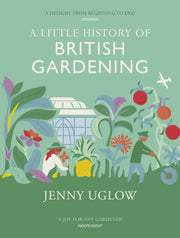 Little History Of British Gardening By Uglow, Jenny