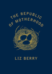 Republic Of Motherhood By Berry, Liz