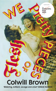 We Pretty Pieces Of Flesh By Brown, Colwill