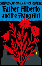 Father Alberto & The Flying Girl By Atack, Timothy X