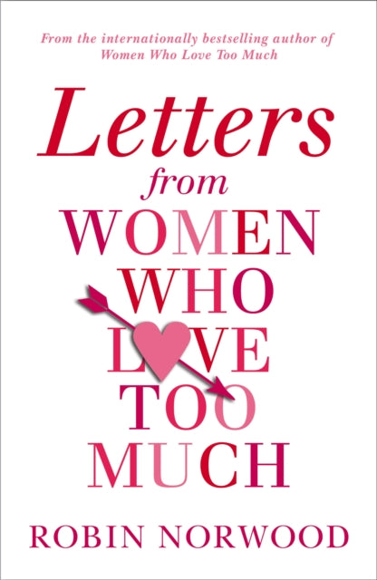 Letters From Women Who Love Too Much By Norwood, Robin