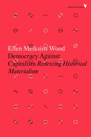 Democracy Against Capitalism By Wood, Ellen Meiksins