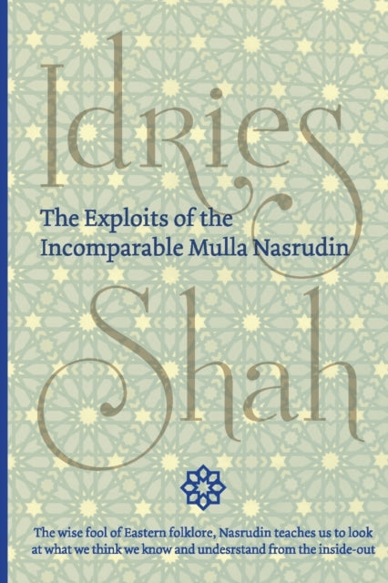 The Exploits Of The Incomparable Mulla N By Shah, Idries