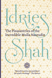 The Pleasantries Of The Incredible Mulla By Shah, Idries