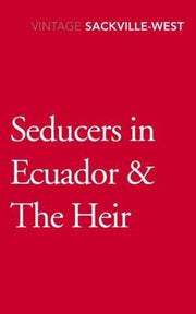 Seducers In Ecuador And The Heir By Sackville-west, Vita