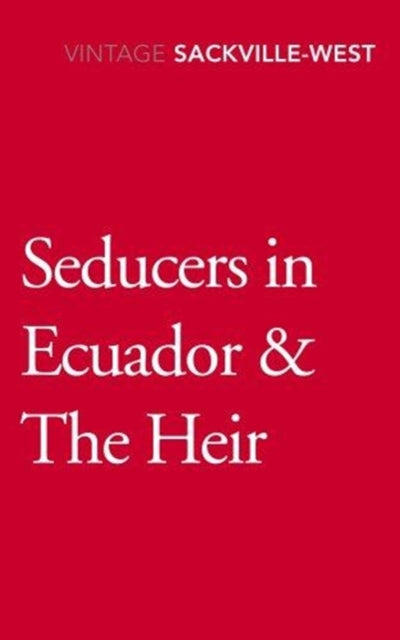 Seducers In Ecuador And The Heir By Sackville-west, Vita