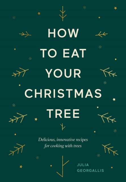 How To Eat Your Christmas Tree By Julia Georgallis