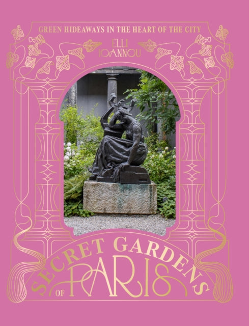 Secret Gardens Of Paris By Ioannou, Elli