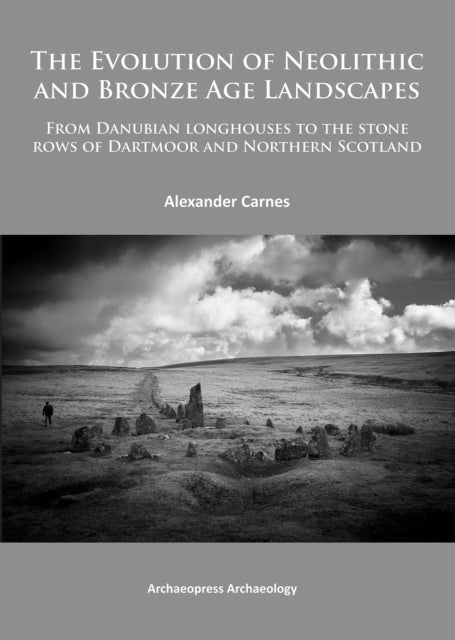 Evolution Of Neolithic & Bronze Age Land
