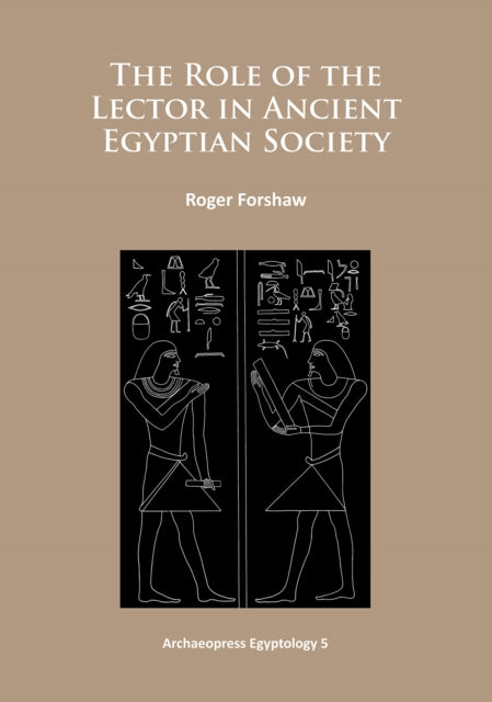 Role Of The Lector In Ancient Egyptian S By Forshaw, Roger