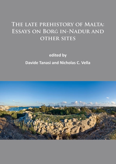 Late Prehistory Of Malta Essays On Bor I By Tanasi, Davide