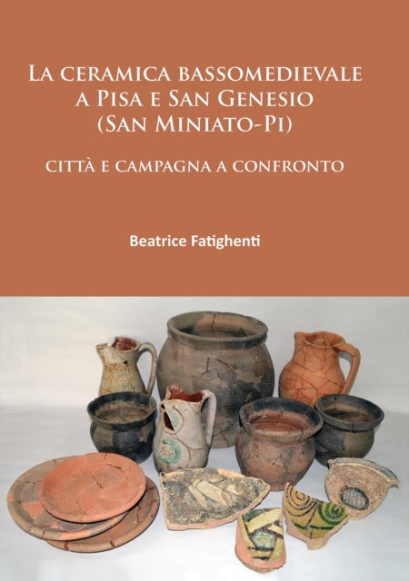La Ceramica Bassomedievale A Pisa E San